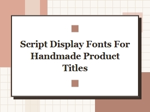 Script Fonts for Handmade Product Titles