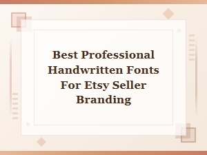 The Best Handwritten Fonts for Etsy Seller Branding
