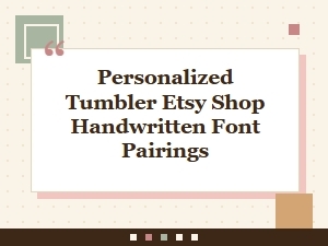 Personalized Tumbler Font Pairings for Etsy Shop Designs