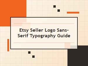 A Guide to Sans-Serif Typography for the Etsy Seller