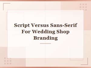 Script or Sans Serif for Wedding Branding
