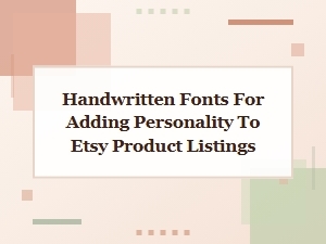 Handwritten Fonts for Personalizing Your Etsy Shop