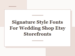 The Perfect Signature Fonts for Wedding Shop Elegance